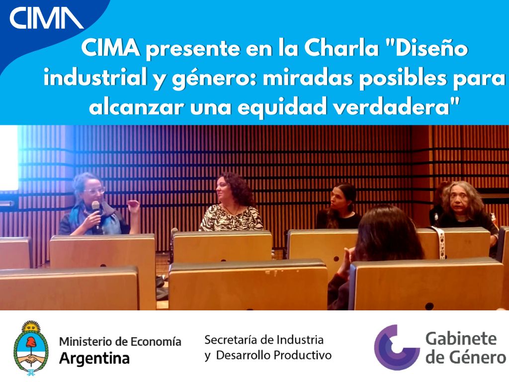 Read more about the article CIMA estuvo presente en la Charla Diseño Industrial y Género: Miradas posibles para alcanzar una equidad verdadera
